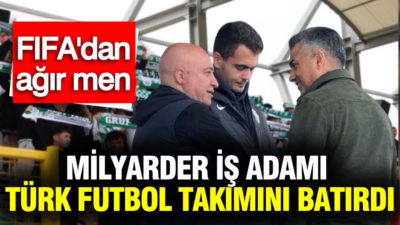 Milyarder İş Adamının Yönetimindeki Türk Futbol Takımı Krizle Yüzleşiyor: FIFA Cezası da Gelmişti