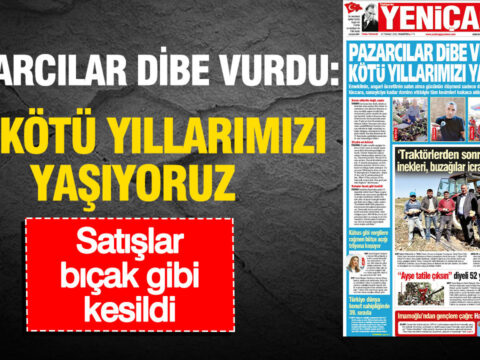 Yenicag gazetesi pazarcilar dibe vurdu en kotu yillarimizi yasiyoruz vWNG4nXC